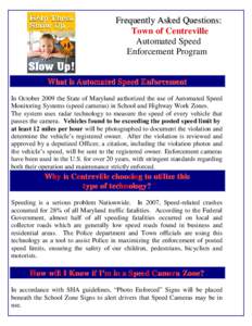 Frequently Asked Questions: Town of Centreville Automated Speed Enforcement Program What is Automated Speed Enforcement In October 2009 the State of Maryland authorized the use of Automated Speed