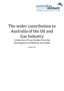 The wider contribution to Australia of the Oil and Gas Industry A Selection of Case Studies from the Development of Offshore Gas Fields September 2012