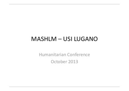 MASHLM – USI LUGANO Humanitarian Conference October 2013 DISCLAIMER