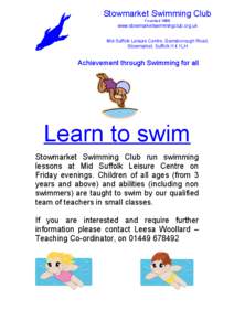 Stowmarket Swimming Club Founded 1888 www.stowmarketswimmingclub.org.uk Mid-Suffolk Leisure Centre, Gainsborough Road, Stowmarket, Suffolk I14 1LH