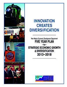 INNOVATION CREATES DIVERSIFICATION New Mexico Economic Development Department  Five Year Plan
