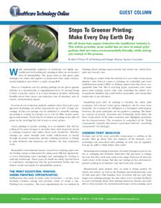 GUEST COLUMN  Steps To Greener Printing: Make Every Day Earth Day We all know how paper-intensive the healthcare industry is. This article provides some useful tips on how to adopt print