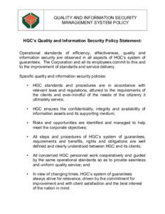QUALITY AND INFORMATION SECURITY MANAGEMENT SYSTEM POLICY HGC’s Quality and Information Security Policy Statement: Operational standards of efficiency, effectiveness, quality and information security are observed in al