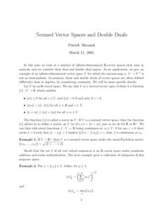 Normed Vector Spaces and Double Duals Patrick Morandi March 21, 2005 In this note we look at a number of infinite-dimensional R-vector spaces that arise in analysis, and we consider their dual and double dual spaces. As 