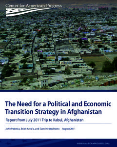 HASSAN BAROUDY / DEMOCRACY INTERNATIONAL  The Need for a Political and Economic Transition Strategy in Afghanistan Report from July 2011 Trip to Kabul, Afghanistan John Podesta, Brian Katulis, and Caroline Wadhams  Aug