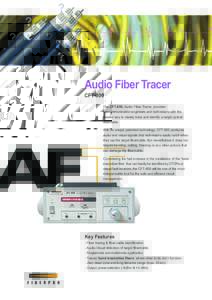 Audio Fiber Tracer CFT-800 The CFT-800, Audio Fiber Tracer, provides telecommunication engineers and technicians with the easiest way to clearly trace and identify a target optical fiber/cable.