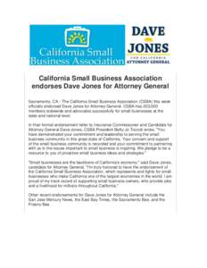 California Small Business Association endorses Dave Jones for Attorney General Sacramento, CA - The California Small Business Association (CSBA) this week officially endorsed Dave Jones for Attorney General. CSBA has 203