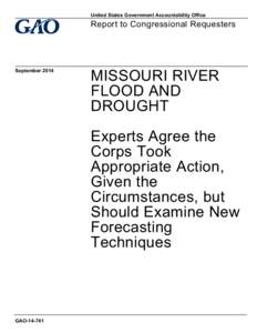 GAO[removed], MISSOURI RIVER FLOOD AND DROUGHT: Experts Agree the Corps Took Appropriate Action, Given the Circumstances, but Should Examine New Forecasting Techniques