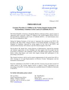 February 8, 2012  PRESS RELEASE Germany Provides €1.2 Million to the Victims Support Section of the Extraordinary Chambers in the Courts of Cambodia (ECCC) The Federal Republic of Germany, through the Ministry of Forei