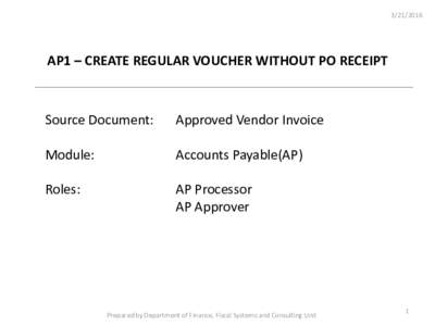 AP1 – CREATE REGULAR VOUCHER WITHOUT PO RECEIPT Source Document:
