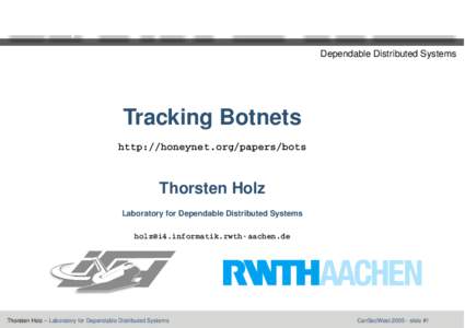 Dependable Distributed Systems  Tracking Botnets http://honeynet.org/papers/bots  Thorsten Holz