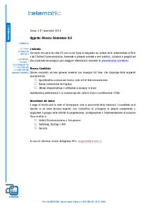 Torino, lì 27 novembreOggetto: Ricerca Sistemista TLC L’Azienda Telematic Srl opera da oltre 20 anni come System Integrator nel settore delle Infrastrutture di Rete e dell’Unified Communications, fornendo a p