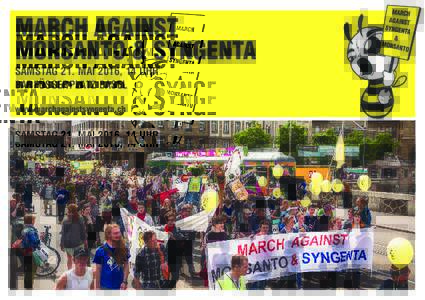 MARCH AGAINST MONSANTO & SYNGENTA SAMSTAG 21. MAI 2016, 14 UHR BARFÜSSERPLATZ BASEL www.marchagainstsyngenta.ch