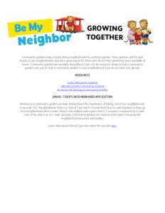 GROWING TOGETHER Community gardens help us build strong neighborhoods by working together. These gardens add life and beauty to our neighborhoods, and are a great option for those who do not have gardening space availabl
