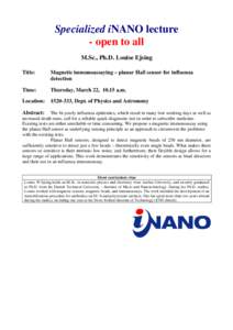 Specialized iNANO lecture - open to all M.Sc., Ph.D. Louise Ejsing Title:  Magnetic immunoassaying – planar Hall sensor for influenza