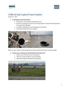CZBB Airside Capital Project Update August 27th, Lighting and Electrical Work  Entered into contract with Continental Power Inc.  Work has commenced for new taxi and runway lights to increase the land