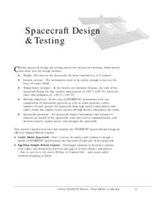 Spacecraft Design & Testing C areful spacecraft design and testing ensure the success of a mission. Some factors that enter into the design include: