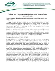 The North West Company Highlights Nutrition North Canada Savings on Customer Receipts Northern and North Mart stores implement changes to point of sales system ahead of April 2016 deadline Winnipeg, November 24, 2015 –