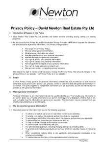 Privacy Policy – David Newton Real Estate Pty Ltd 1. Introduction & Purpose of this Policy  1.1 David Newton Real Estate Pty Ltd provides real estate services including buying, selling and leasing