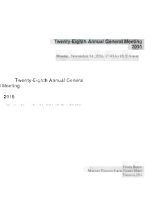 Twenty-Eighth Annual General Meeting 2016 Monday, November 14, 2016, 17:45 to 18:30 hours Trinity Room Marriott Toronto Eaton Centre Hotel