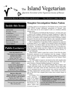 The  Island Vegetarian Quarterly Newsletter of the Vegetarian Society of Hawaii SUPPORTING HEALTH, ANIMAL RIGHTS, AND ECOLOGY