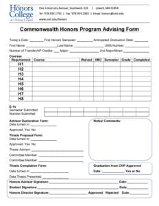    Commonwealth Honors Program Advising Form Today’s Date: ________ First Honors Semester: _________ Anticipated Graduation Date: ________ First Name: __________________Last Name: _________________ UMS Number: _______