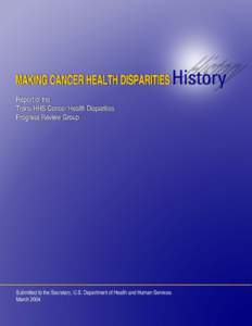 Making Cancer Health Disparities History  - Report of the Trans-HHS Cancer Health Disparities, Progress Review Group