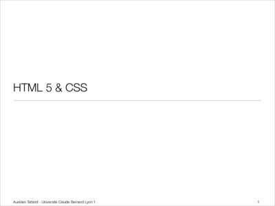 HTML 5 & CSS  Aurélien Tabard - Université Claude Bernard Lyon 1 !1