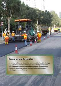 Research and Technology We continue to focus our research on environmentally friendly technology, such as further development of low noise road surfacing, incorporation of recycled material into our road pavement, adopti