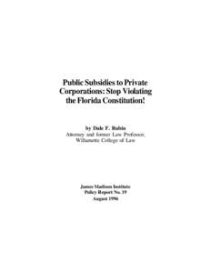 Public Subsidies to Private Corporations: Stop Violating the Florida Constitution! by Dale F. Rubin Attorney and former Law Professor,