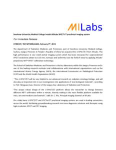 Soochow University Medical College installs MILabs SPECT-CT preclinical imaging system  For Immediate Release UTRECHT, THE NETHERLANDS, February 9th, 2015 The department of Radiation Medicine and Protection, part of Sooc