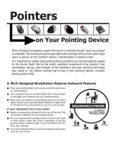 Pointers on Your Pointing Device Many of today’s computers require the use of a “pointing device” such as a mouse or trackball. The aches and pains associated with pointing devices have sent many users in search of