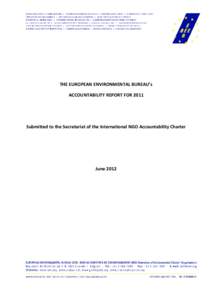 THE EUROPEAN ENVIRONMENTAL BUREAU’s ACCOUNTABILITY REPORT FOR 2011 Submitted to the Secretariat of the International NGO Accountability Charter  June 2012