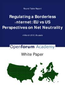 Round Table Report  Regulating a Borderless Internet: EU vs US Perspectives on Net Neutrality 4 March 2015, Brussels