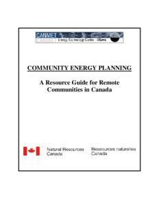 COMMUNITY ENERGY PLANNING A Resource Guide for Remote Communities in Canada Natural Resources Canada - Community Energy Systems