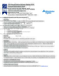 7th Annual Festive Artisans Market 2016 General Information Sheet Sponsored by the Manitoba Crafts Museum and Library And Hosted at Manitoba Hydro Place Date: Wednesday, December 7, 2016, 10am - 4pm Set up will be on Wed