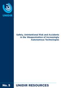 Safety, Unintentional Risk and Accidents in the Weaponization of Increasingly Autonomous Technologies No. 5
