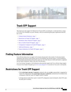 Trunk EFP Support This feature provides support for Ethernet Flow Points (EFPs) on trunk ports. A trunk port allows a range of VLANs to be forwarded on a given interface, while still maintaining data-plane segmentation b