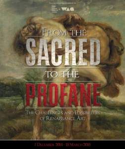 Preface The National Gallery of Victoria and the Warrnambool Art Gallery are delighted to present From the Sacred to the Profane: The Challenges and Possibilities of Renaissance Art, a unique collaboration between our 
