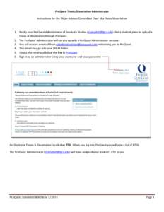 ProQuest Thesis/Dissertation Administrator Instructions for the Major Advisor/Committee Chair of a thesis/dissertation 1. Notify your ProQuest Administrator of Graduate Studies ([removed]) that a student plans to