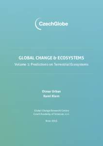 Global Change & Ecosystems Volume 1: Predictions on Terrestrial Ecosystems Otmar Urban Karel Klem