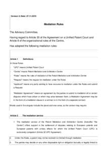 Version 5; Date: Mediation Rules The Advisory Committee, Having regard to Article 35 of the Agreement on a Unified Patent Court and Article 8 of the organizational rules of the Centre,