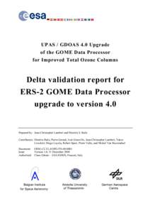 UPAS / GDOAS 4.0 Upgrade of the GOME Data Processor for Improved Total Ozone Columns Delta validation report for ERS-2 GOME Data Processor