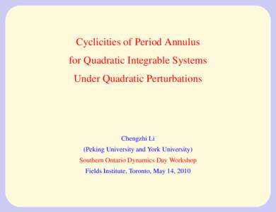 Cyclicities of Period Annulus for Quadratic Integrable Systems Under Quadratic Perturbations Chengzhi Li (Peking University and York University)