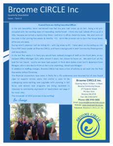 Broome CIRCLE Inc Quarterly Newsletter Issue : Term 3 A word from our Acting Executive Officer In the last newsletter, Jenni mentioned how fast the year had ’snuck up on her’, being a bit preoccupied with her excitin