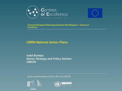 Chemical Biological Radiological Nuclear Risk Mitigation - Centres of Excellence CBRN National Action Plans  Irakli Beridze