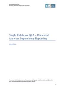 SINGLE RULEBOOK Q&A REVIEWED ANSWERS SUPERVISORY REPORTING Single Rulebook Q&A – Reviewed Answers Supervisory Reporting July 2014