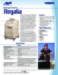 PSA Oxygen Generator  Regalia Regalia™ 10 LPM oxygen concentrators offer the simplicity of the Advanced Technology