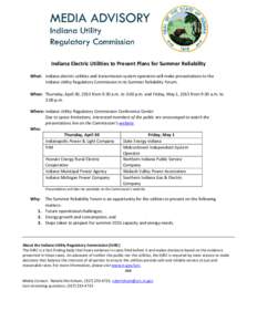 Indiana Electric Utilities to Present Plans for Summer Reliability What: Indiana electric utilities and transmission system operators will make presentations to the Indiana Utility Regulatory Commission in its Summer Rel