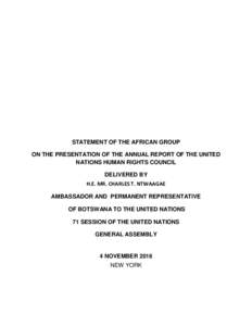 STATEMENT OF THE AFRICAN GROUP ON THE PRESENTATION OF THE ANNUAL REPORT OF THE UNITED NATIONS HUMAN RIGHTS COUNCIL DELIVERED BY H.E. MR. CHARLES T. NTWAAGAE AMBASSADOR AND PERMANENT REPRESENTATIVE